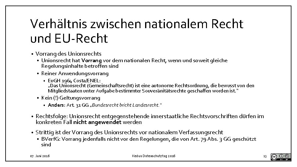 Verhältnis zwischen nationalem Recht und EU-Recht • Vorrang des Unionsrecht hat Vorrang vor dem