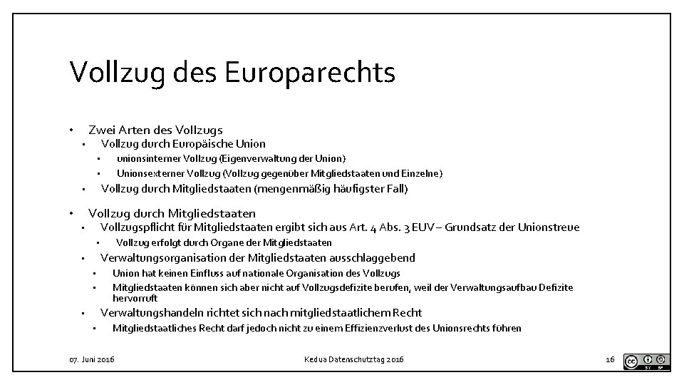 Vollzug des Europarechts Zwei Arten des Vollzugs • Vollzug durch Europäische Union • unionsinterner