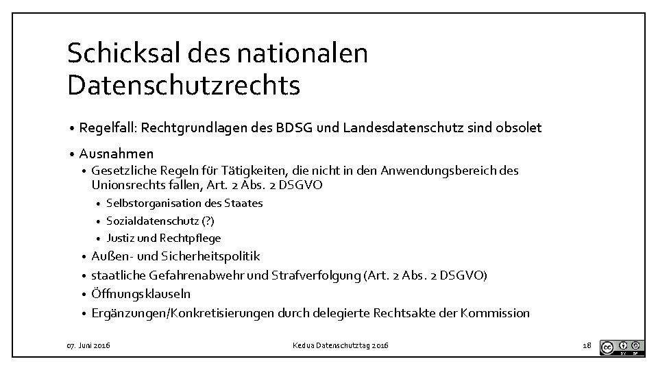 Schicksal des nationalen Datenschutzrechts • Regelfall: Rechtgrundlagen des BDSG und Landesdatenschutz sind obsolet •