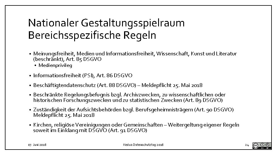 Nationaler Gestaltungsspielraum Bereichsspezifische Regeln • Meinungsfreiheit, Medien und Informationsfreiheit, Wissenschaft, Kunst und Literatur (beschränkt),