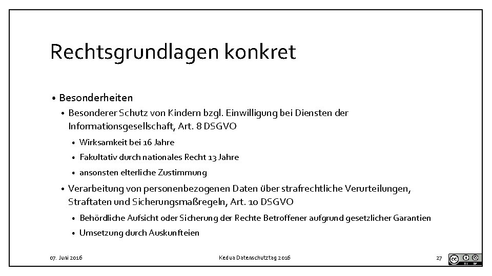 Rechtsgrundlagen konkret • Besonderheiten • • Besonderer Schutz von Kindern bzgl. Einwilligung bei Diensten