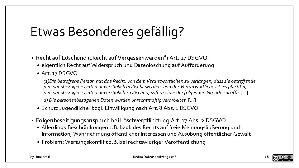 Etwas Besonderes gefällig? • Recht auf Löschung („Recht auf Vergessenwerden“) Art. 17 DSGVO eigentlich