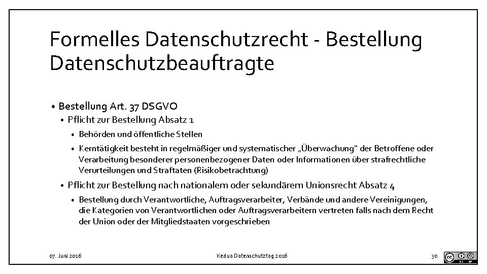 Formelles Datenschutzrecht - Bestellung Datenschutzbeauftragte • Bestellung Art. 37 DSGVO • • Pflicht zur