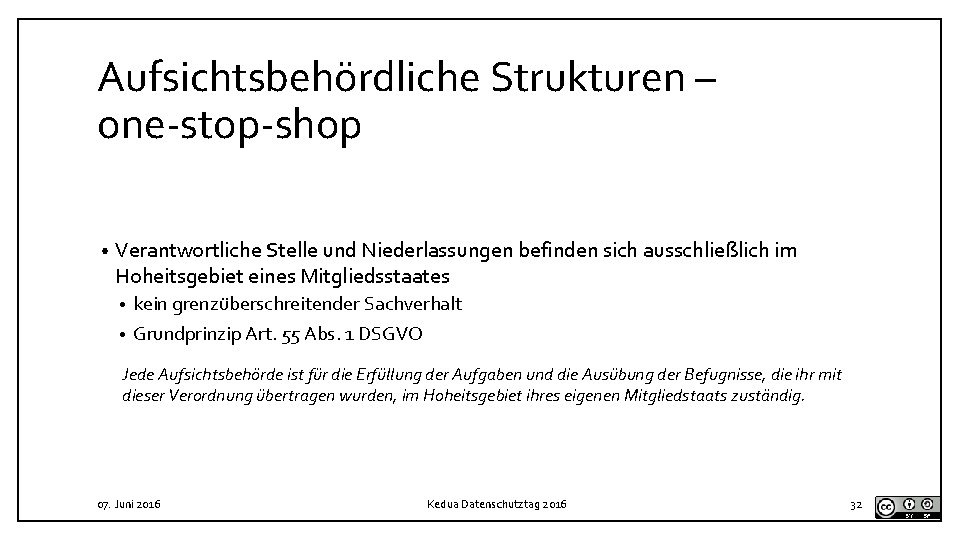 Aufsichtsbehördliche Strukturen – one-stop-shop • Verantwortliche Stelle und Niederlassungen befinden sich ausschließlich im Hoheitsgebiet