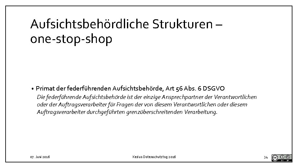 Aufsichtsbehördliche Strukturen – one-stop-shop • Primat der federführenden Aufsichtsbehörde, Art 56 Abs. 6 DSGVO