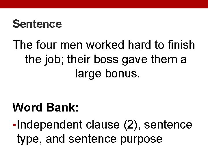 Sentence The four men worked hard to finish the job; their boss gave them