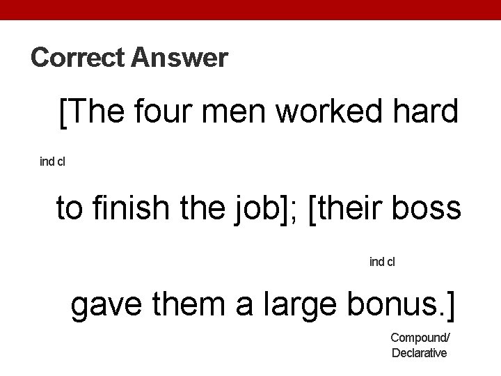 Correct Answer [The four men worked hard ind cl to finish the job]; [their