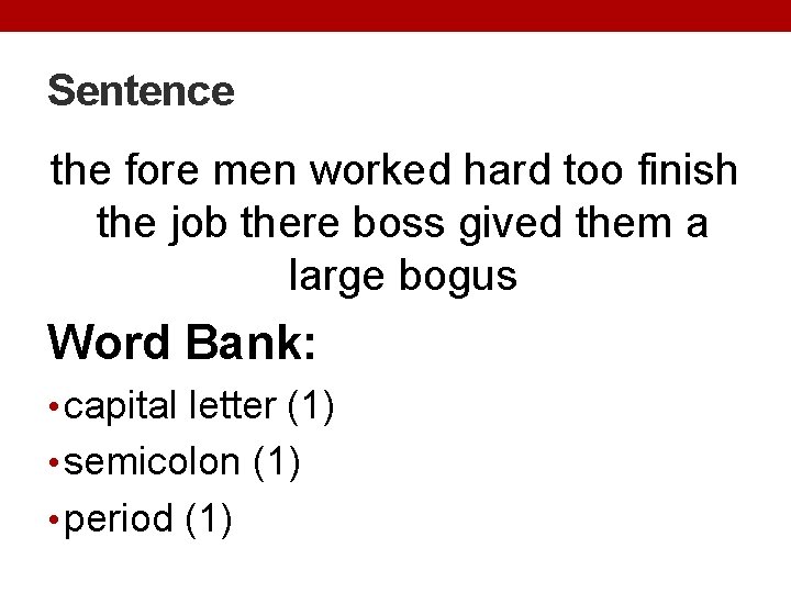 Sentence the fore men worked hard too finish the job there boss gived them