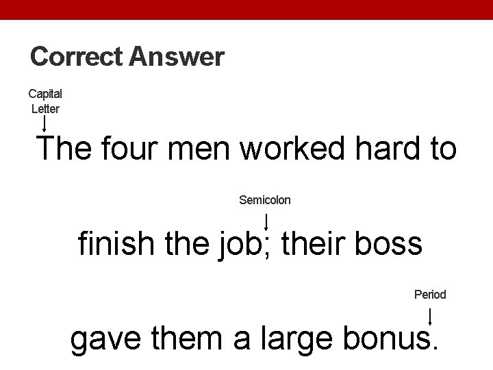 Correct Answer Capital Letter The four men worked hard to Semicolon finish the job;