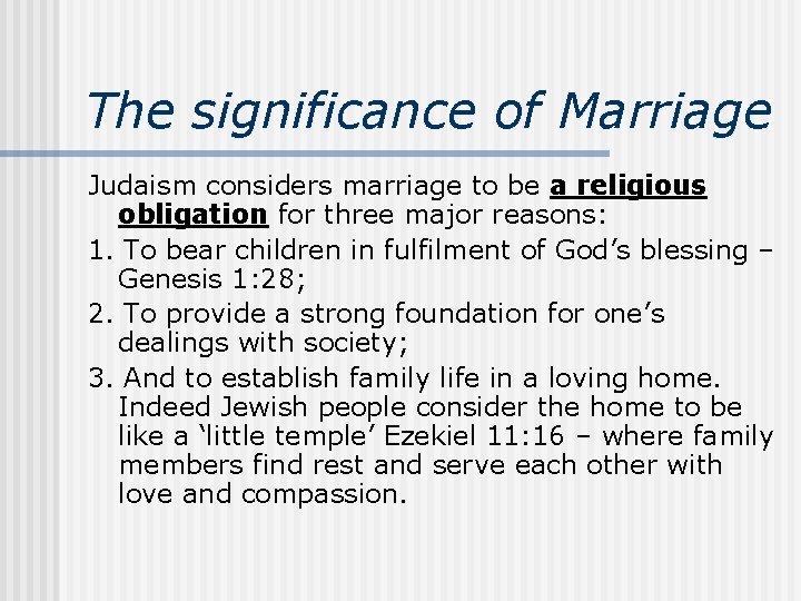 The significance of Marriage Judaism considers marriage to be a religious obligation for three