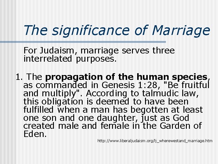 The significance of Marriage For Judaism, marriage serves three interrelated purposes. 1. The propagation