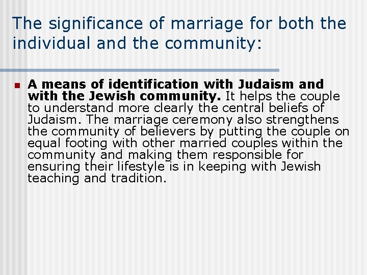 The significance of marriage for both the individual and the community: n A means