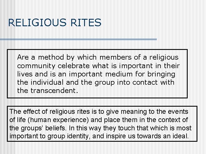 RELIGIOUS RITES Are a method by which members of a religious community celebrate what