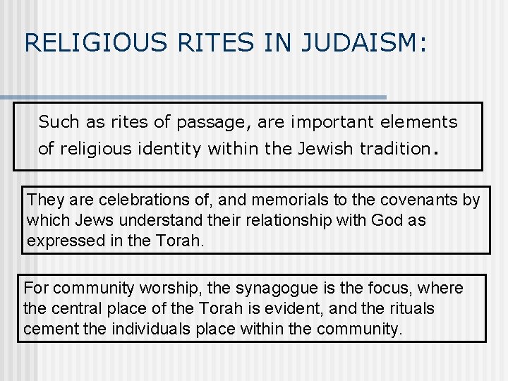 RELIGIOUS RITES IN JUDAISM: Such as rites of passage, are important elements of religious