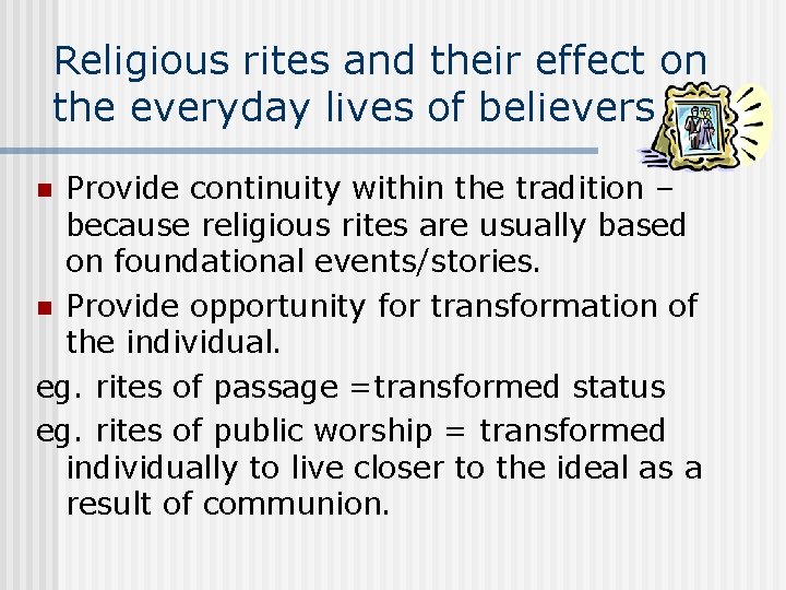 Religious rites and their effect on the everyday lives of believers : Provide continuity