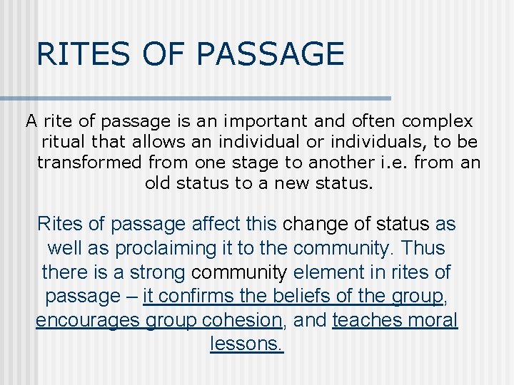 RITES OF PASSAGE A rite of passage is an important and often complex ritual