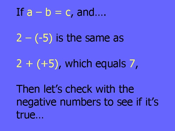 If a – b = c, and…. 2 – (-5) is the same as