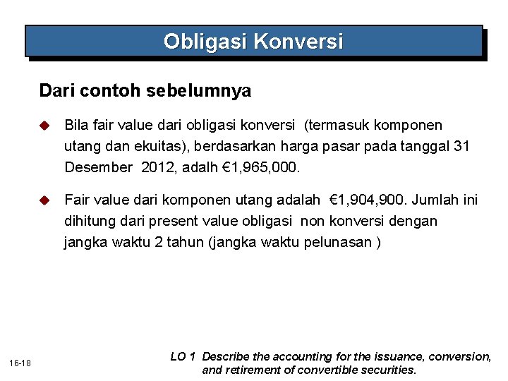 Obligasi Konversi Dari contoh sebelumnya 16 -18 u Bila fair value dari obligasi konversi Obligasi Konversi Dari contoh sebelumnya 16 -18 u Bila fair value dari obligasi konversi