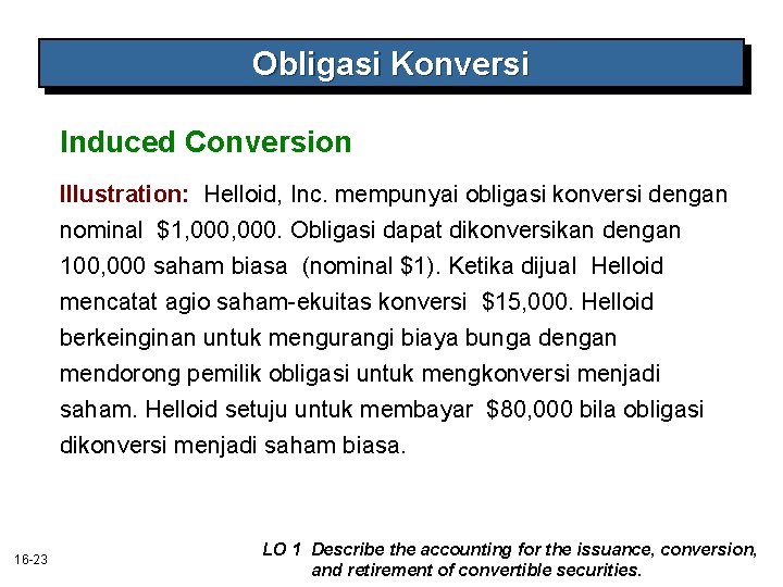 Obligasi Konversi Induced Conversion Illustration: Helloid, Inc. mempunyai obligasi konversi dengan nominal $1, 000. Obligasi Konversi Induced Conversion Illustration: Helloid, Inc. mempunyai obligasi konversi dengan nominal $1, 000.