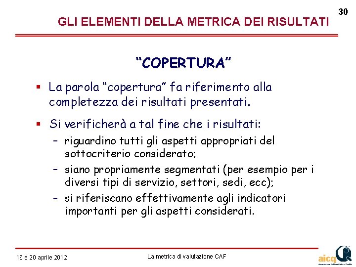  GLI ELEMENTI DELLA METRICA DEI RISULTATI “COPERTURA” La parola “copertura” fa riferimento alla