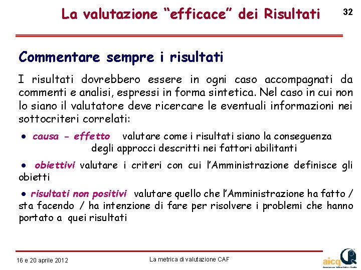 La valutazione “efficace” dei Risultati 32 Commentare sempre i risultati I risultati dovrebbero essere