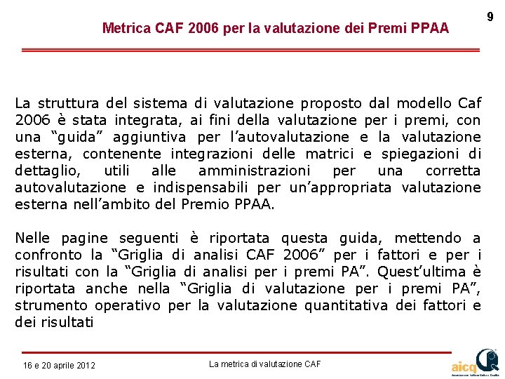  Metrica CAF 2006 per la valutazione dei Premi PPAA La struttura del sistema