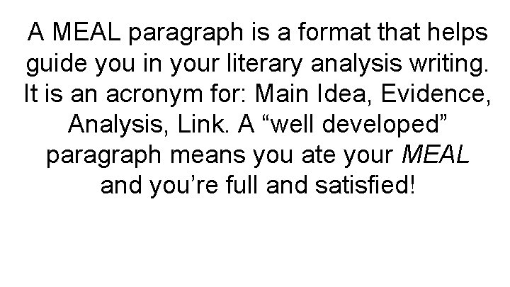 A MEAL paragraph is a format that helps guide you in your literary analysis A MEAL paragraph is a format that helps guide you in your literary analysis