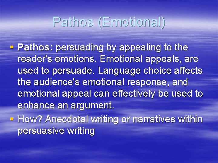 Pathos (Emotional) § Pathos: persuading by appealing to the reader's emotions. Emotional appeals, are