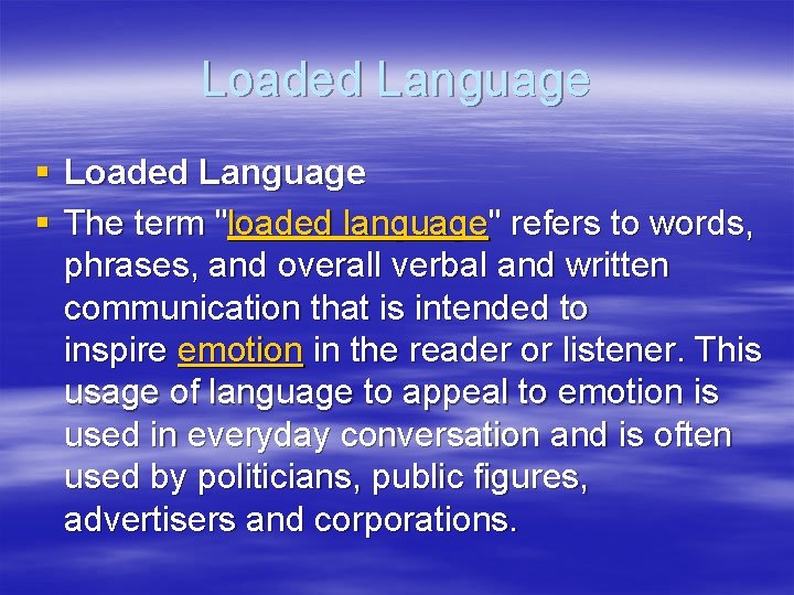 Loaded Language § The term "loaded language" refers to words, phrases, and overall verbal