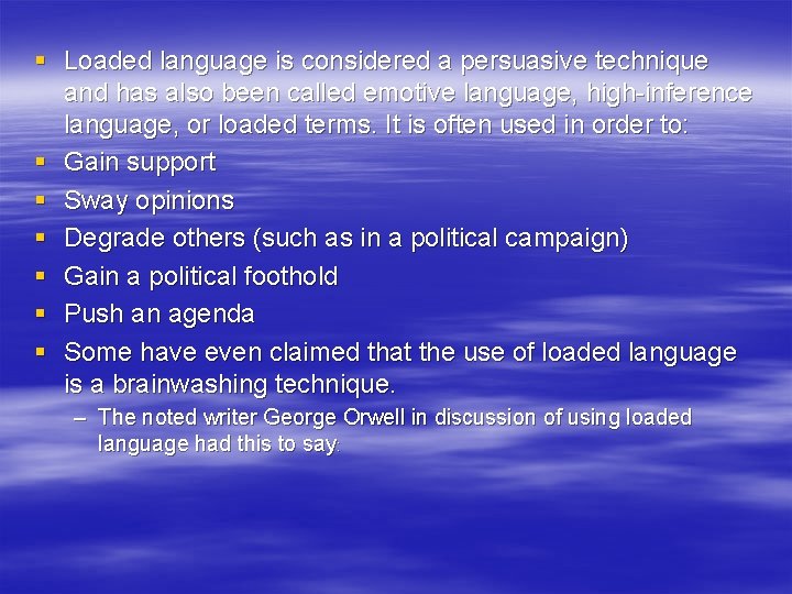 § Loaded language is considered a persuasive technique and has also been called emotive