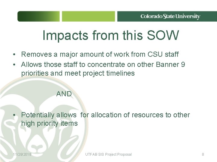 Impacts from this SOW • Removes a major amount of work from CSU staff Impacts from this SOW • Removes a major amount of work from CSU staff
