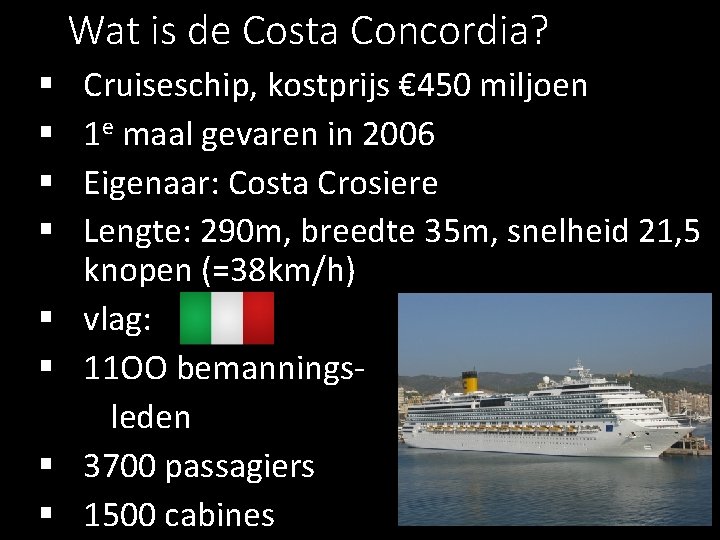 Wat is de Costa Concordia? § § § § Cruiseschip, kostprijs € 450 miljoen