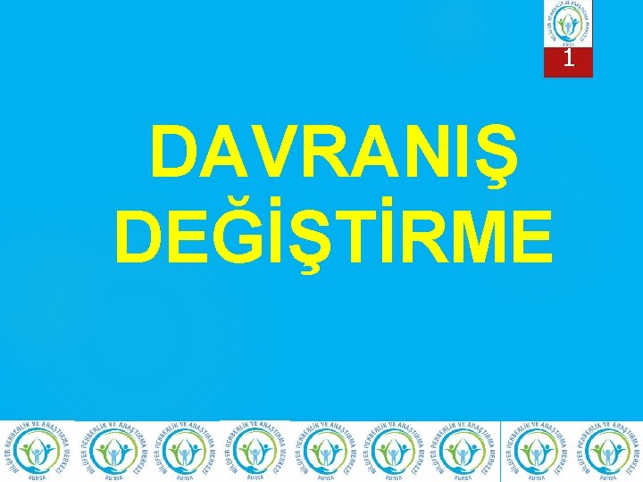 1 DAVRANIŞ DEĞİŞTİRME 