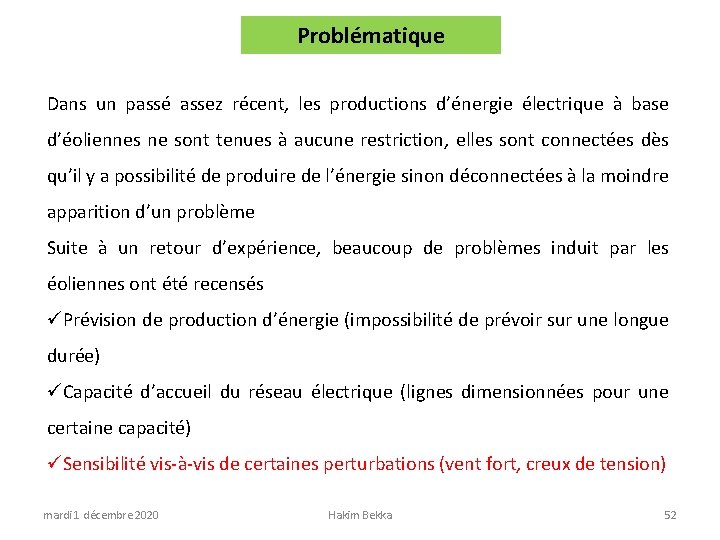 Problématique Dans un passé assez récent, les productions d’énergie électrique à base d’éoliennes ne