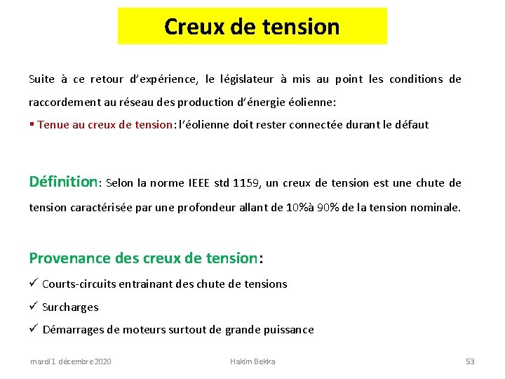 Creux de tension Suite à ce retour d’expérience, le législateur à mis au point