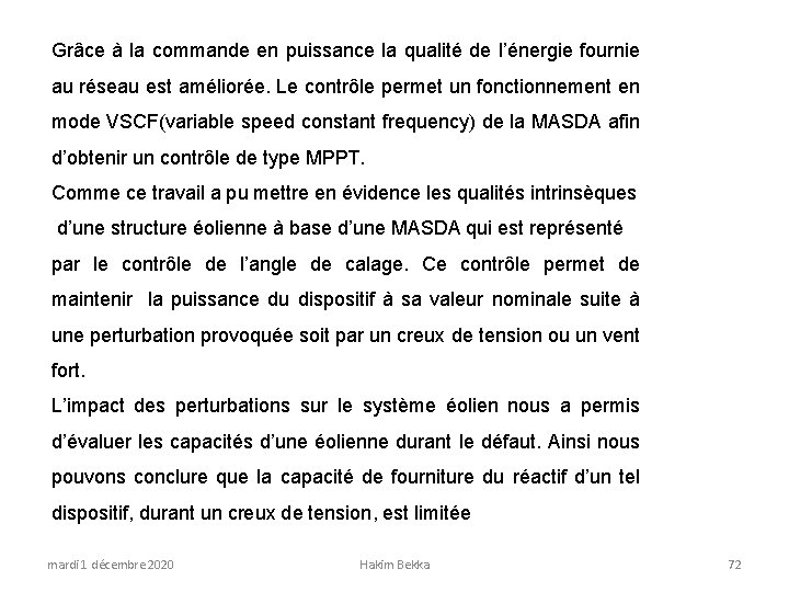 Grâce à la commande en puissance la qualité de l’énergie fournie au réseau est