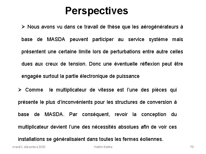 Perspectives Nous avons vu dans ce travail de thèse que les aérogénérateurs à base