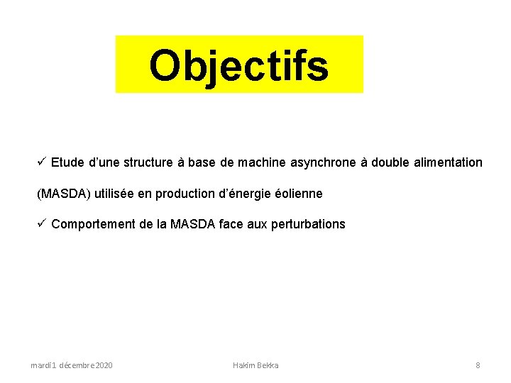 Objectifs ü Etude d’une structure à base de machine asynchrone à double alimentation (MASDA)