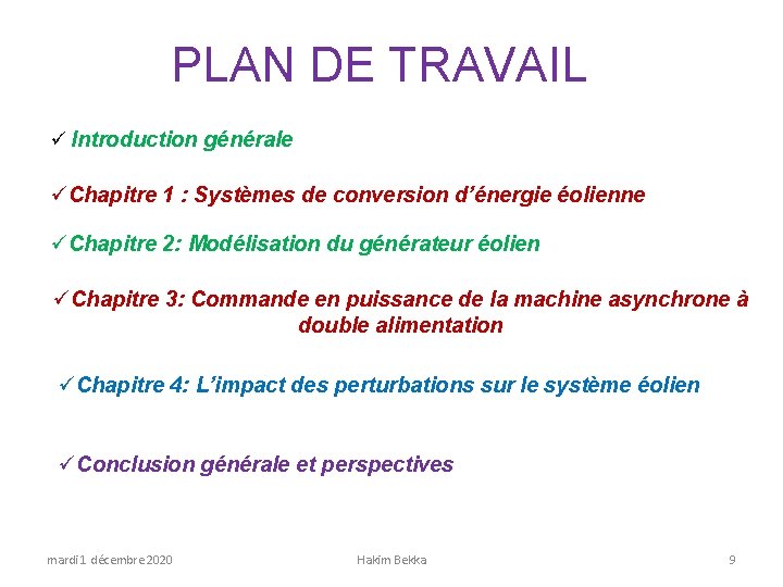 PLAN DE TRAVAIL ü Introduction générale üChapitre 1 : Systèmes de conversion d’énergie éolienne