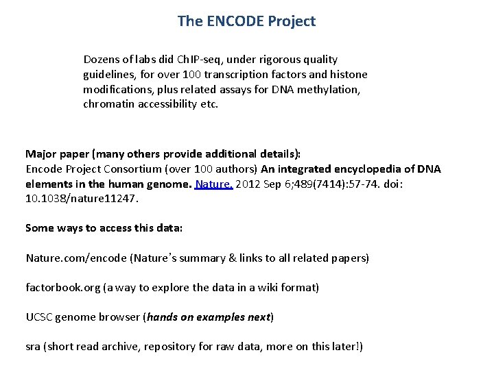 The ENCODE Project Dozens of labs did Ch. IP-seq, under rigorous quality guidelines, for