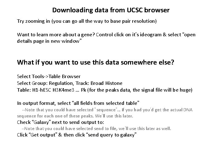 Downloading data from UCSC browser Try zooming in (you can go all the way