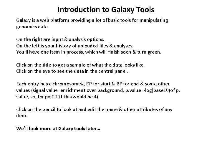 Introduction to Galaxy Tools Galaxy is a web platform providing a lot of basic