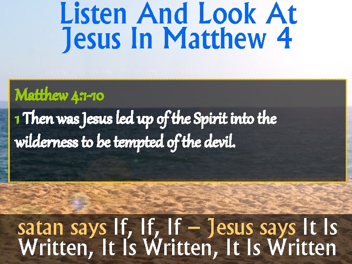 Listen And Look At Jesus In Matthew 4: 1 -10 1 Then was Jesus