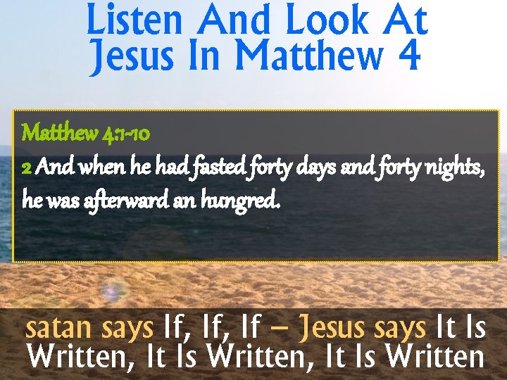 Listen And Look At Jesus In Matthew 4: 1 -10 2 And when he