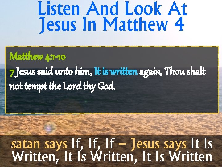 Listen And Look At Jesus In Matthew 4: 1 -10 7 Jesus said unto