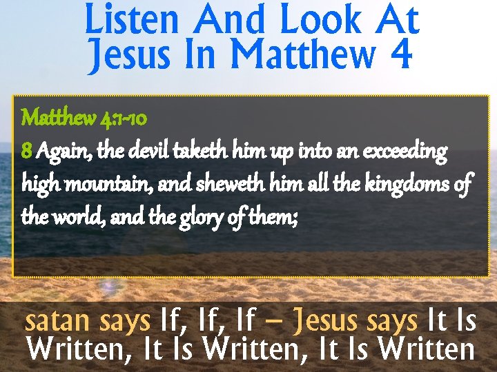 Listen And Look At Jesus In Matthew 4: 1 -10 8 Again, the devil