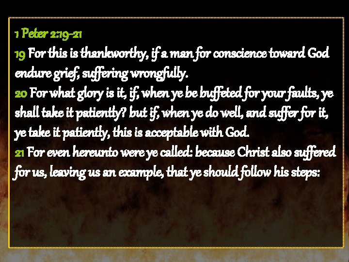 1 Peter 2: 19 -21 19 For this is thankworthy, if a man for