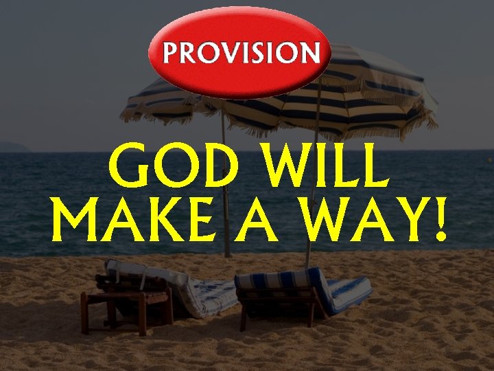 GOD WILL MAKE A WAY! 