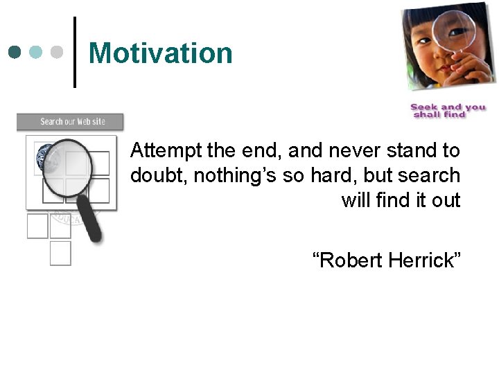 Motivation Attempt the end, and never stand to doubt, nothing’s so hard, but search