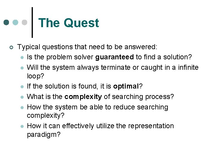 The Quest ¢ Typical questions that need to be answered: l Is the problem